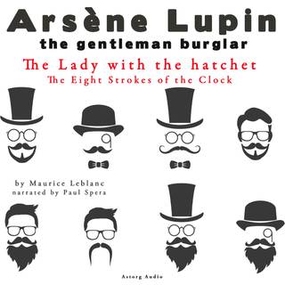 The Lady with the Hatchet, the Eight Strokes of the Clock, the Adventures of Arsène Lupin