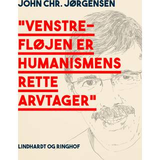 "Venstrefløjen er humanismens rette arvtager"