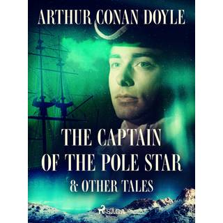 The Captain of the Pole Star & Other Tales
