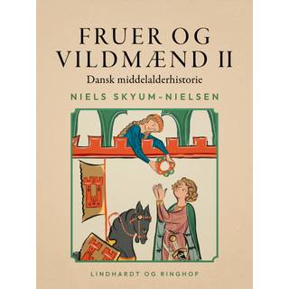 Fruer og vildmænd. Dansk middelalderhistorie. Bind 2