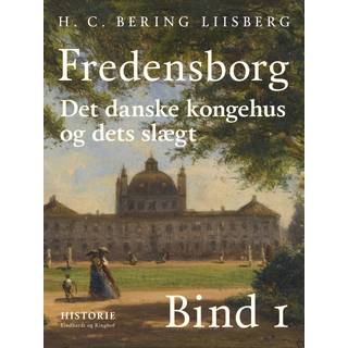 Fredensborg. Det danske kongehus og dets slægt. Bind 1