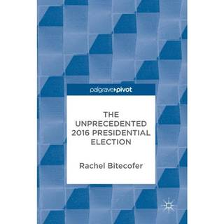 The Unprecedented 2016 Presidential Election