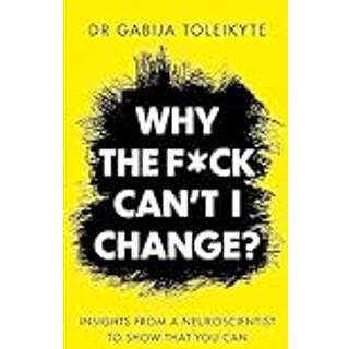 Why the F*ck Can’t I Change?