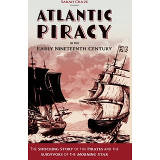 Atlantic Piracy in the Early Nineteenth Century