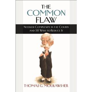 The Common Flaw – Needless Complexity in the Courts and 50 Ways to Reduce It