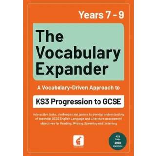 The Vocabulary Expander: KS3 Progression to GCSE for Years 7 to 9