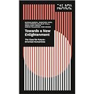 Towards a New Enlightenment - The Case for Future-Oriented Humanities