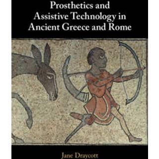 Prosthetics and Assistive Technology in Ancient Greece and Rome