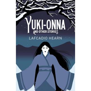 Yuki-Onna and Other Stories