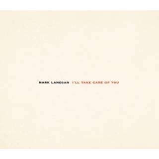 Mark Lanegan - I'll Take Care of You (Re-issue)
