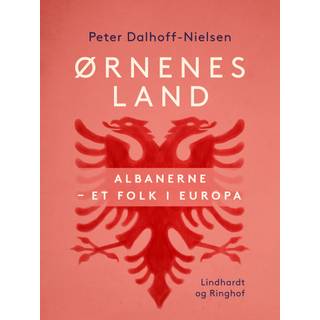 Ørnenes land. Albanerne - et folk i Europa