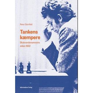 Tankens Kæmpere - Skakverdensmestre siden 1922 af Peter Dürrfeld