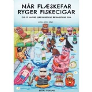 Når Flæskefar ryger fiskecigar og 15 andre ubehageligt behagelige rim