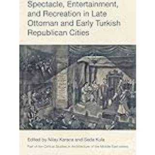 Spectacle, Entertainment, and Recreation in Late Ottoman... (Bog, Hardback, Engelsk)