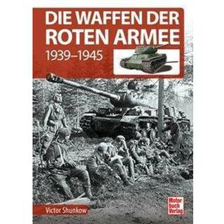 Die Waffen der Roten Armee - Infanterie - Artillerie 1939-1945