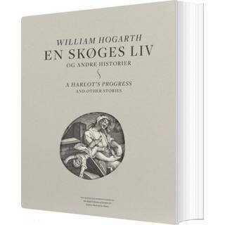William Hogarth – en skøges liv og andre historier