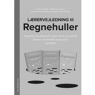 Lærervejledning til Regnehuller - Negative tal, potenser og pi, store og små tal /Brøker, decimaltal og procent / Ligninger