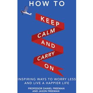 How to Keep Calm and Carry On