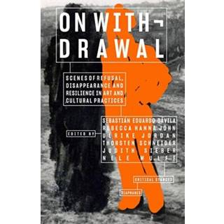 On Withdrawal—Scenes of Refusal, Disappearance, and Resilience in Art and Cultural Practices