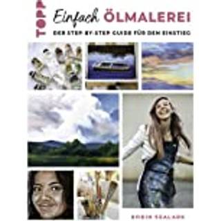Einfach Ölmalerei - Step-by-Step-Guide für den Einstieg