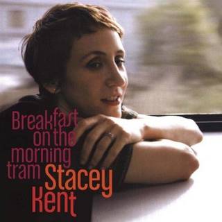 Stacey Kent - Breakfast On The Morning Train