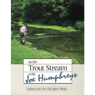 On the Trout Stream with Joe Humphreys