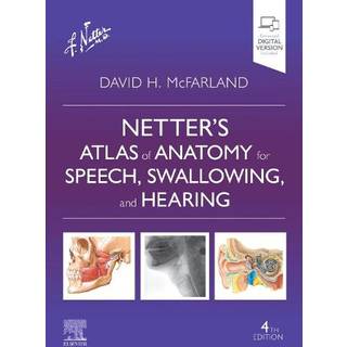 Netter's Atlas of Anatomy for Speech, Swallowing, and Hearing