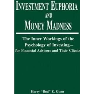 Investment Euphoria and Money Madness
