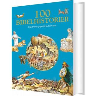 100 Bibelhistorier - Illustreret og genfortalt for børn