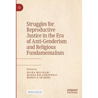 Struggles for Reproductive Justice in the Era of Anti-Genderism and Religious Fundamentalism