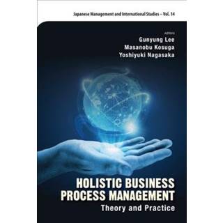 Holistic Business Process Management: Theory And Pratice