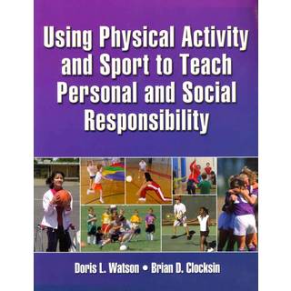 Using Physical Activity and Sport to Teach Personal and Social Responsibility