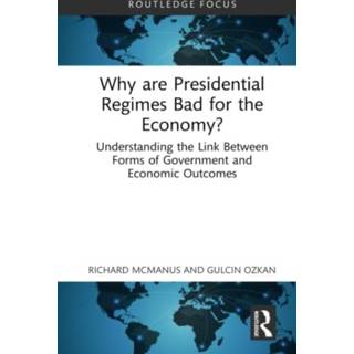 Why are Presidential Regimes Bad for the Economy?