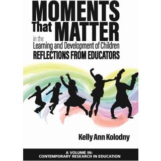 Moments That Matter in the Learning and Development of Children