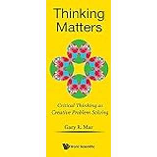 Thinking Matters: Critical Thinking As Creative Problem Solving