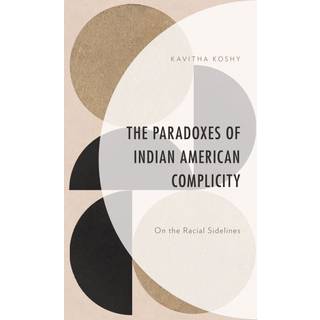 The Paradoxes of Indian American Complicity