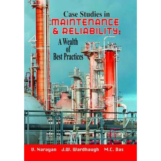 Case Studies in Maintenance and Reliability: A Wealth of Best Practices