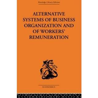 Alternative Systems of Business Organization and of Workers' Renumeration