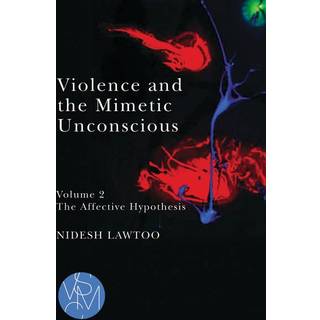 Violence and the Mimetic Unconscious, Volume 2