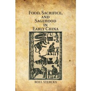 Food, Sacrifice, and Sagehood in Early China