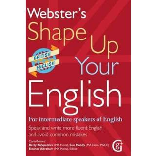 Webster's Shape Up Your English: For Intermediate Speakers of English, Speak and Write More Fluent English and Avoid Common Mistakes