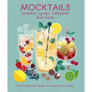 New Mags - Mocktails - Cordials, Syrups, Infusions and More bog