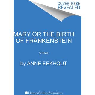 Mary and the Birth of Frankenstein