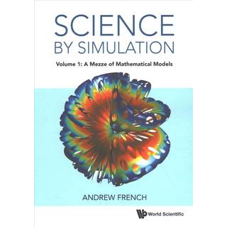 Science By Simulation - Volume 1: A Mezze Of Mathematical Models