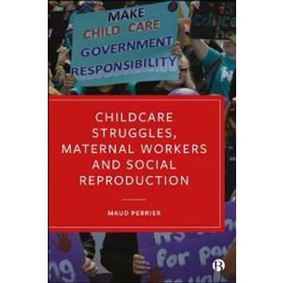 Childcare Struggles, Maternal Workers and Social Reproduction