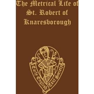 The Metrical Life of St. Robert of Knaresborough, together with the other Middle English pieces in British Museum MS. Egerton 3143