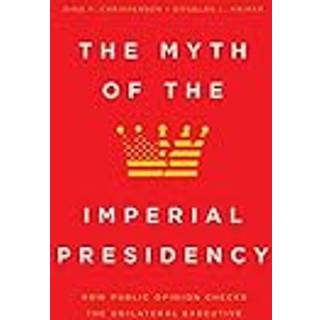 The Myth of the Imperial Presidency