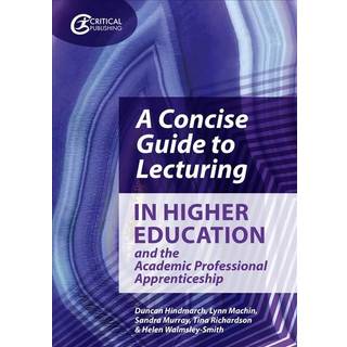 A Concise Guide to Lecturing in Higher Education and the Academic Professional Apprenticeship