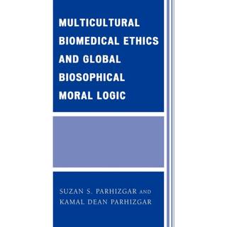 Multicultural Biomedical Ethics and Global Biosophical Moral Logic