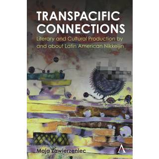 Transpacific Connections: Literary and Cultural Production by and about Latin American Nikkeijin